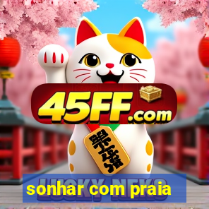 sonhar com praia